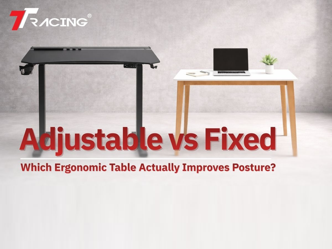 Adjustable vs Fixed: Which Ergonomic Table Actually Improves Posture?